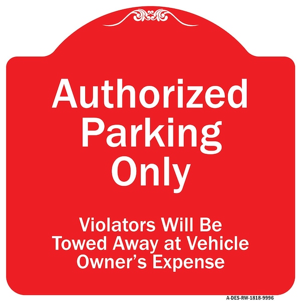 Signmission Authorized Parking Violators Will Towed Away Owner Expense Aluminum Sign, 18" L, 18" H, RW-1818-9996 A-DES-RW-1818-9996 - main